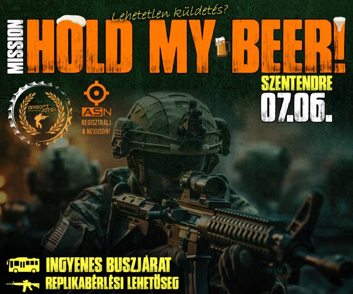 Mission HOLD MY BEER!